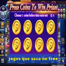 jogos que saca no free